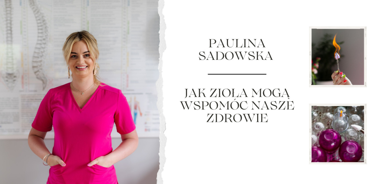 Paulina mówi o tym jak zioła mogą wspomóc nasze zdrowie