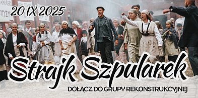 Dołącz do lokalnej grupy rekonstrukcyjnej Strajku Szpularek-44996